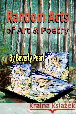 Random Acts of Poetry II Beverly Pearl 9781257748853