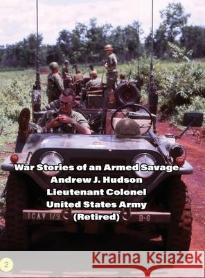 WAR STORIES of an ARMED SAVAGE PART 2 HARDCOVER Andrew Hudson 9781257749300
