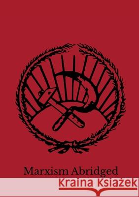 Marxism Abridged Marxism Abridged 9781257767946 Lulu.com