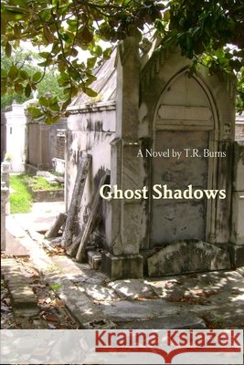 Ghost Shadows Todd Burns 9781257770656