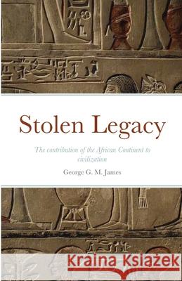 Stolen Legacy George G M James 9781257771752 Lulu.com