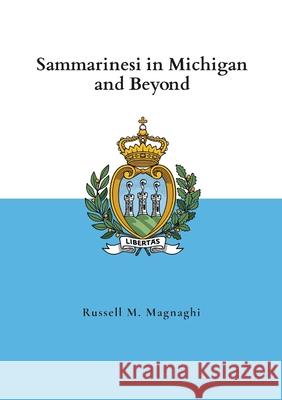 Sammarinese People in the United States Russell M. Magnaghi 9781257772834