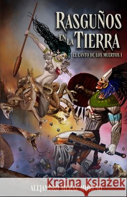Rasguños en la tierra: El canto de los muertos I Meraz Moreno, Alejandro 9781257783618