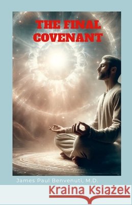 The Final Covenant James Paul Benvenuti 9781257786367 Lulu.com
