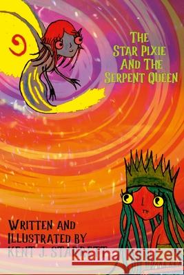 The Star Pixie and the Serpent Queen Kent Starrett 9781257790845 Lulu.com