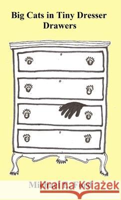 Big Cats in Tiny Dresser Drawers Mickey Ford 9781257801138
