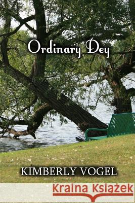 Ordinary Dey Kimberly Vogel 9781257801879 Lulu.com