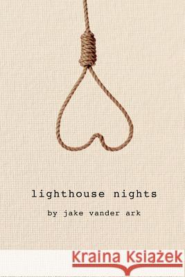 Lighthouse Nights Jake Vander Ark 9781257807611 Lulu.com