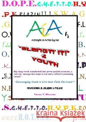 Slang'N' it! 4 Youth Williams, Felicia y. 9781257808540
