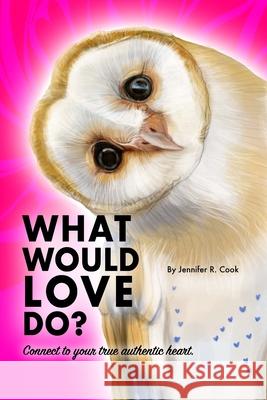 What Would Love Do?: 