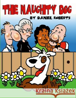 The Naughty Dog Daniel Roberts Daniel Roberts 9781257816996 Lulu.com