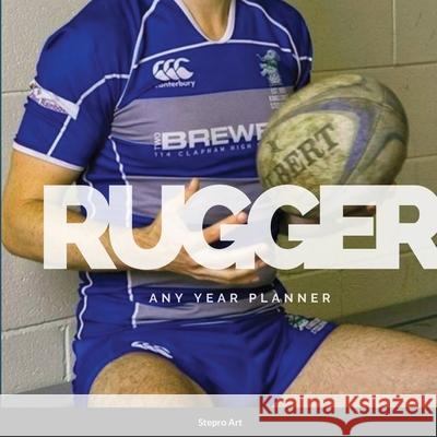 Rugger: Any Year Planner Stepro Art 9781257830626 Lulu.com