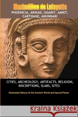 Phoenicia, Arwad, Ugarit, Amrit, Carthage, Anunnaki Maximillien D 9781257842360 Lulu.com