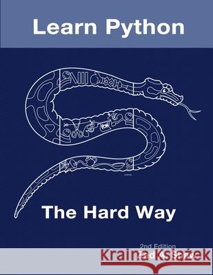Learn Python The Hard Way, 2nd Edition Zed Shaw 9781257853212 Lulu.com