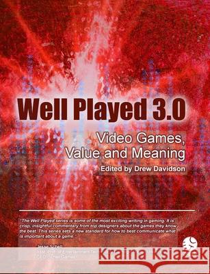 Well Played 3.0: Video Games, Value and Meaning Davidson, Drew 9781257858453