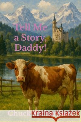 Tell Me a Story, Daddy! Chuck Richardson 9781257859641