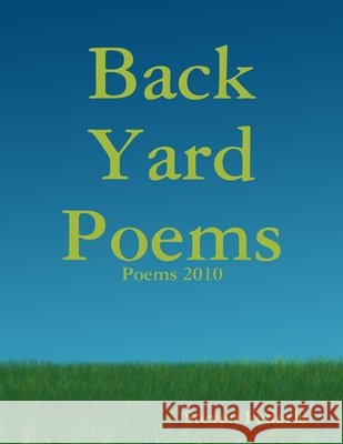Back Yard Poems Steven Federle 9781257877126
