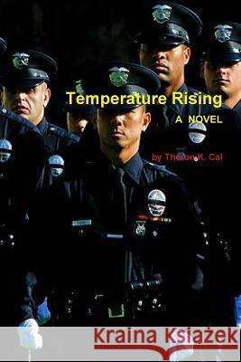 Temperature Rising Theron K. Cal 9781257877171 Lulu.com