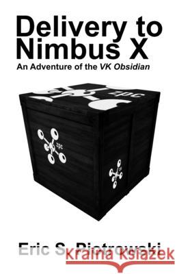 Delivery to Nimbus X: An Adventure of the VK Obsidian Eric Piotrowski 9781257897902