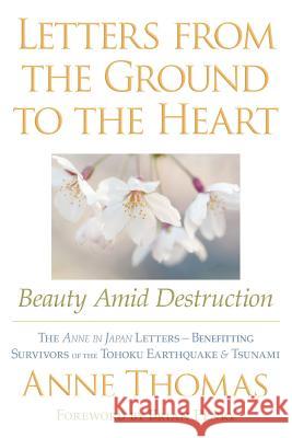 Letters from the Ground to the Heart Anne Thomas 9781257902088