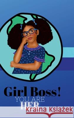 Girlboss! You Are Her Gellissa Slusher, Elizabeth Slusher 9781257906598 Lulu.com