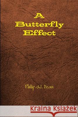 A Butterfly Effect Philip Dean 9781257912186