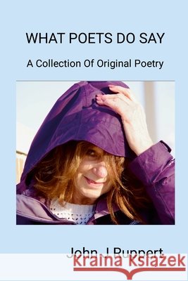 What Poets Do Say Ruppert, John 9781257919222