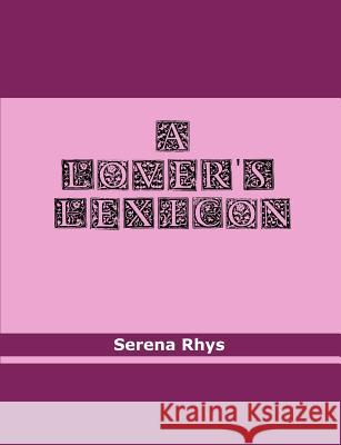 A Lover's Lexicon Serena Rhys 9781257922116