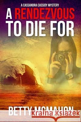 A Rendezvous to Die For Betty McMahon 9781257931323