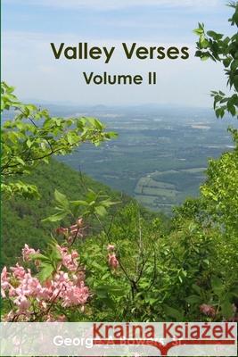 Valley Verses Volume II George Bowers 9781257933754