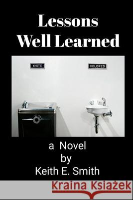 Lessons Well Learned Keith Smith 9781257934508 Lulu.com