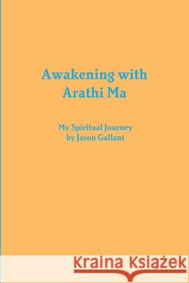 Awakening with Arathi Ma Jason Gallant 9781257939404