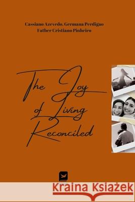 The joy of living reconciled Cassiano Azevedo 9781257966264