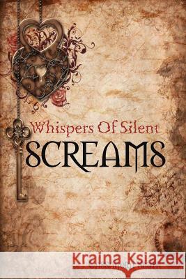 Whispers of Silent Screams Cassandra Smith 9781257966479 Lulu.com