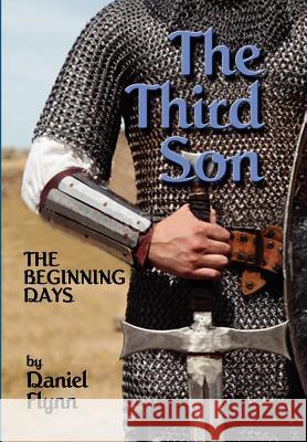 The Third Son, The Beginning Days Daniel Flynn 9781257975754