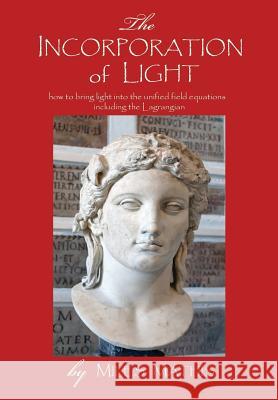 The Incorporation of Light Miles Mathis 9781257976270