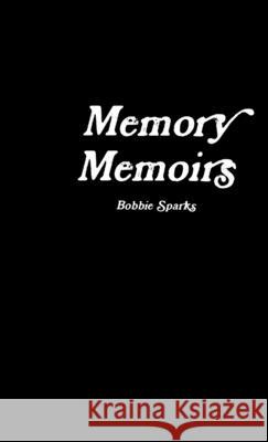 Memory Memoirs Bobbie Sparks 9781257977246