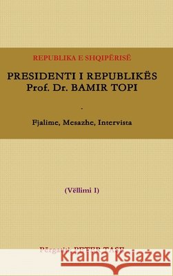 Prof. Dr. Bamir Topi - Fjalime, Mesazhe, Intervista Peter Tase 9781257979592 Lulu Press