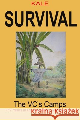 Survival, the Communists Camps Kiet Le 9781257999538