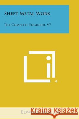 Sheet Metal Work: The Complete Engineer, V7 Edward Molloy 9781258790578