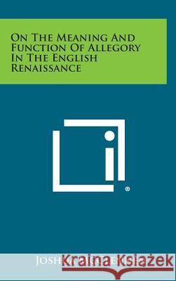 On the Meaning and Function of Allegory in the English Renaissance Joshua McClennen 9781258898892 INGRAM INTERNATIONAL INC