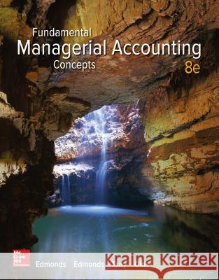 Fundamental Managerial Accounting Concepts Thomas Edmonds Christopher Edmonds 9781259569197