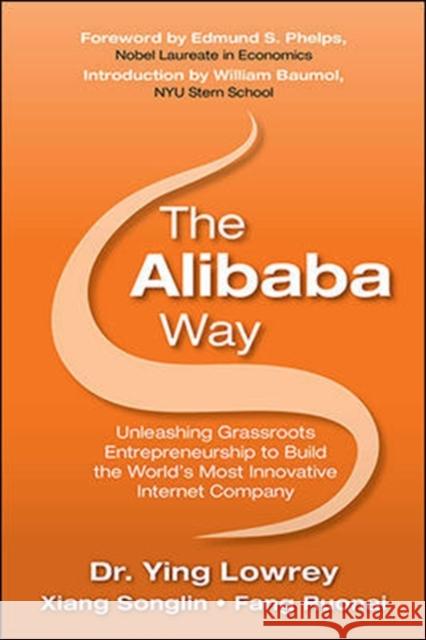 The Alibaba Way: Unleashing Grass-Roots Entrepreneurship to Build the World's Most Innovative Internet Company Ying Lowrey 9781259585401