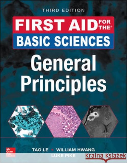 First Aid for the Basic Sciences: General Principles, Third Edition Tao Le 9781259587016 McGraw-Hill Education
