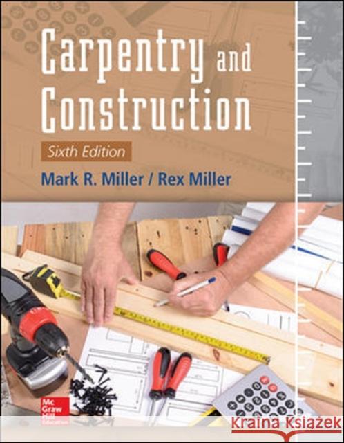 Carpentry and Construction, Sixth Edition Mark Miller Rex Miller 9781259587429 McGraw-Hill Education