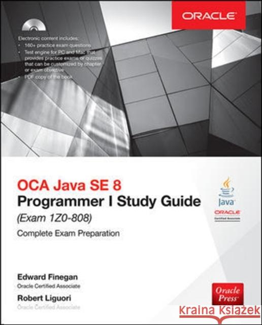 Oca Java Se 8 Programmer I Study Guide (Exam 1z0-808) Edward Finegan Robert Liguori 9781259587511 McGraw-Hill/Osborne Media