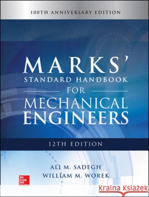 Marks' Standard Handbook for Mechanical Engineers, 12th Edition Ali Sadegh William Worek Eugene Avallone 9781259588501 McGraw-Hill Education