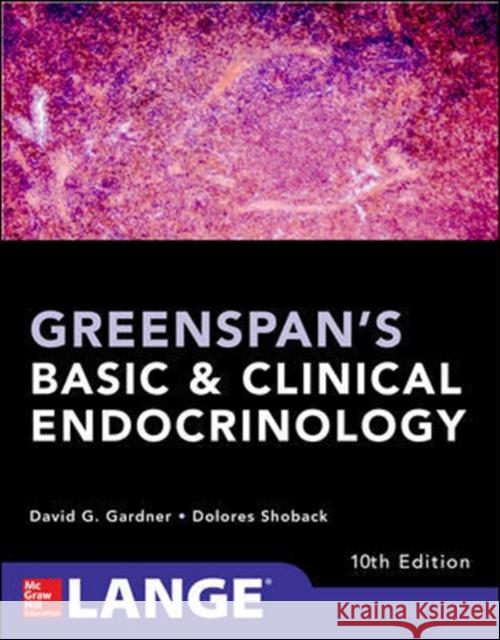 Greenspan's Basic and Clinical Endocrinology, Tenth Edition David Gardner Dolores Shoback 9781259589287 McGraw-Hill Education