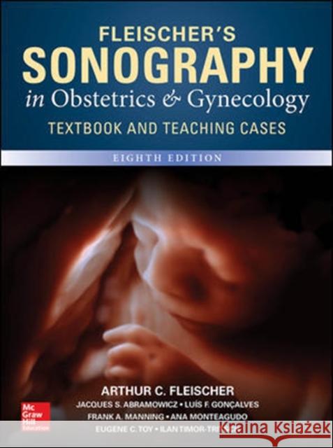 Fleischer's Sonography in Obstetrics & Gynecology, Eighth Edition Arthur Fleischer Eugene Toy Frank Manning 9781259641367 McGraw-Hill Education / Medical