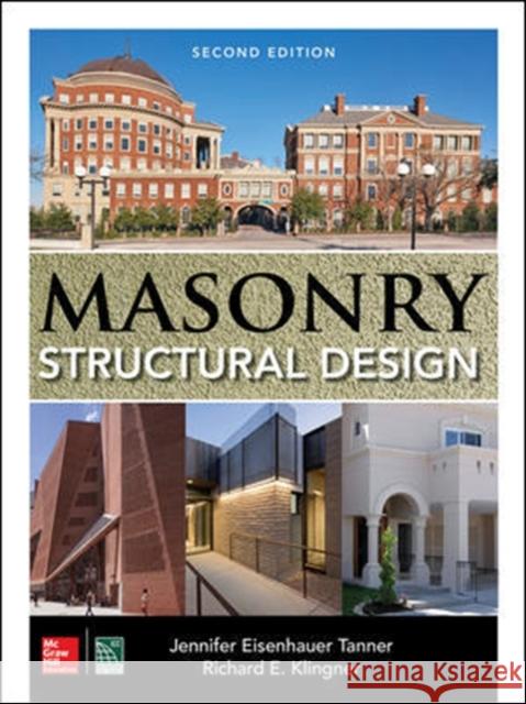 Masonry Structural Design, Second Edition Jennifer Eisenhauer Tanner Richard E. Klingner 9781259641756 McGraw-Hill Education